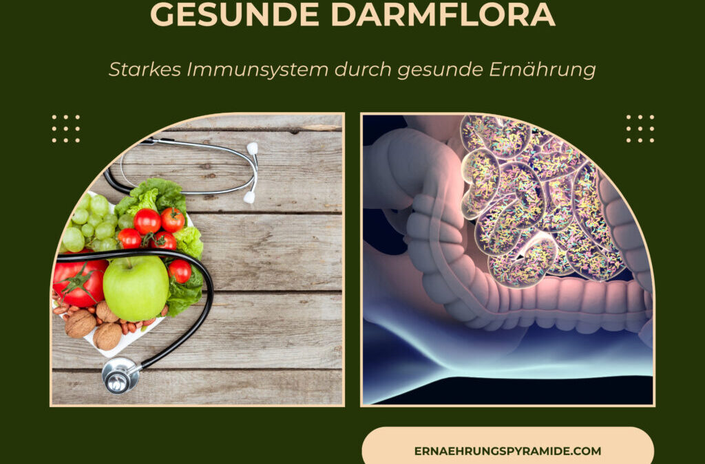 Gesunde Darmflora: Optimale Ernährung für ein starkes Immunsystem